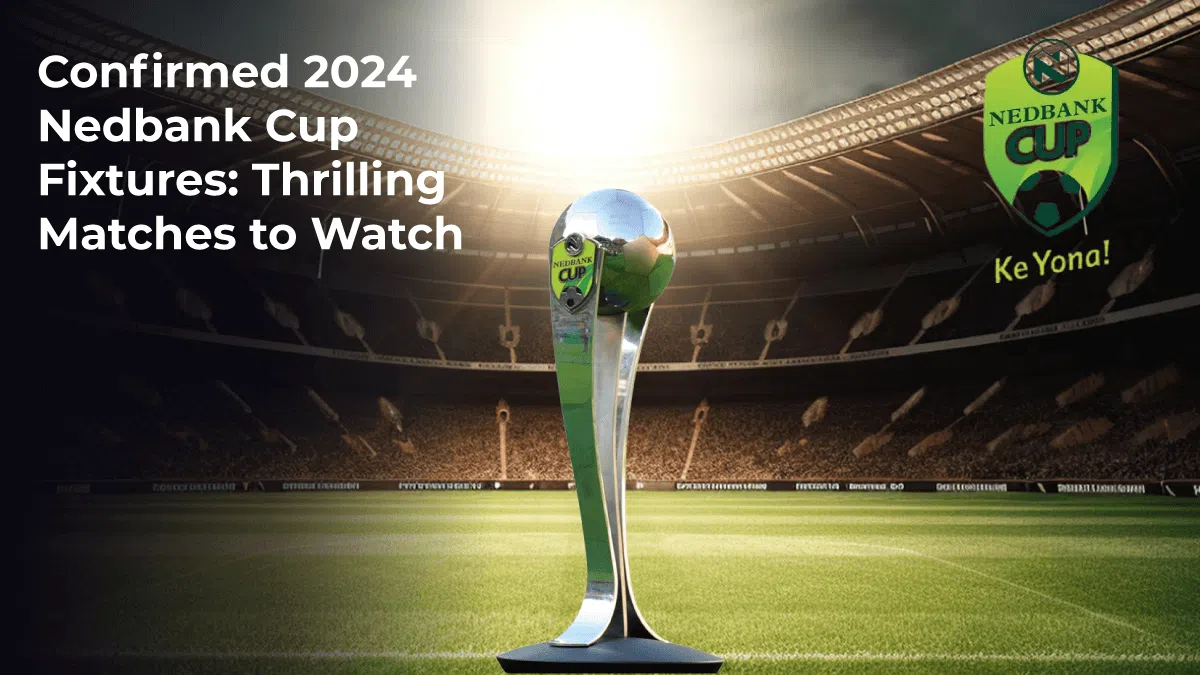 Confirmed 2024 Nedbank Cup