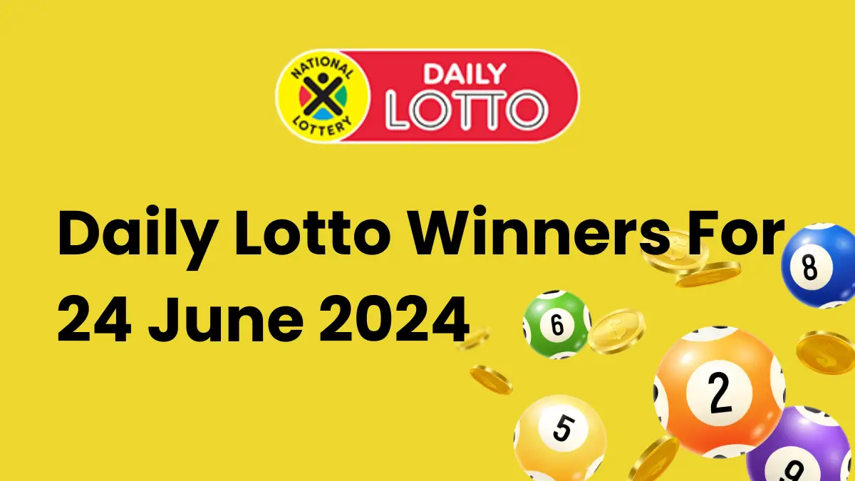 Congratulations To The Daily Lotto Winners For 24 June 2024