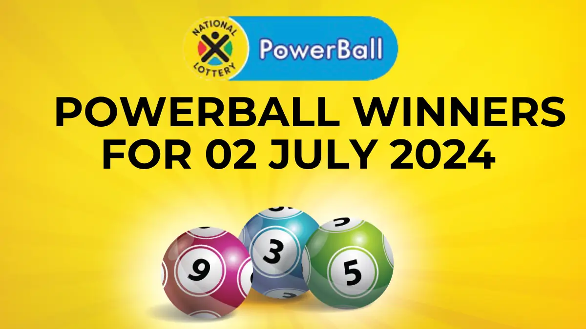 Congratulations to The Powerball Winners for 02 July 2024