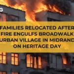 Families Relocated After Fire Engulfs Broadwalk Urban Village in Midrand on Heritage Day