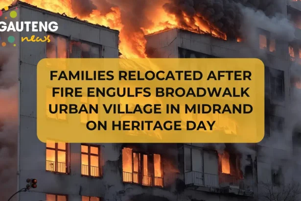 Families Relocated After Fire Engulfs Broadwalk Urban Village in Midrand on Heritage Day