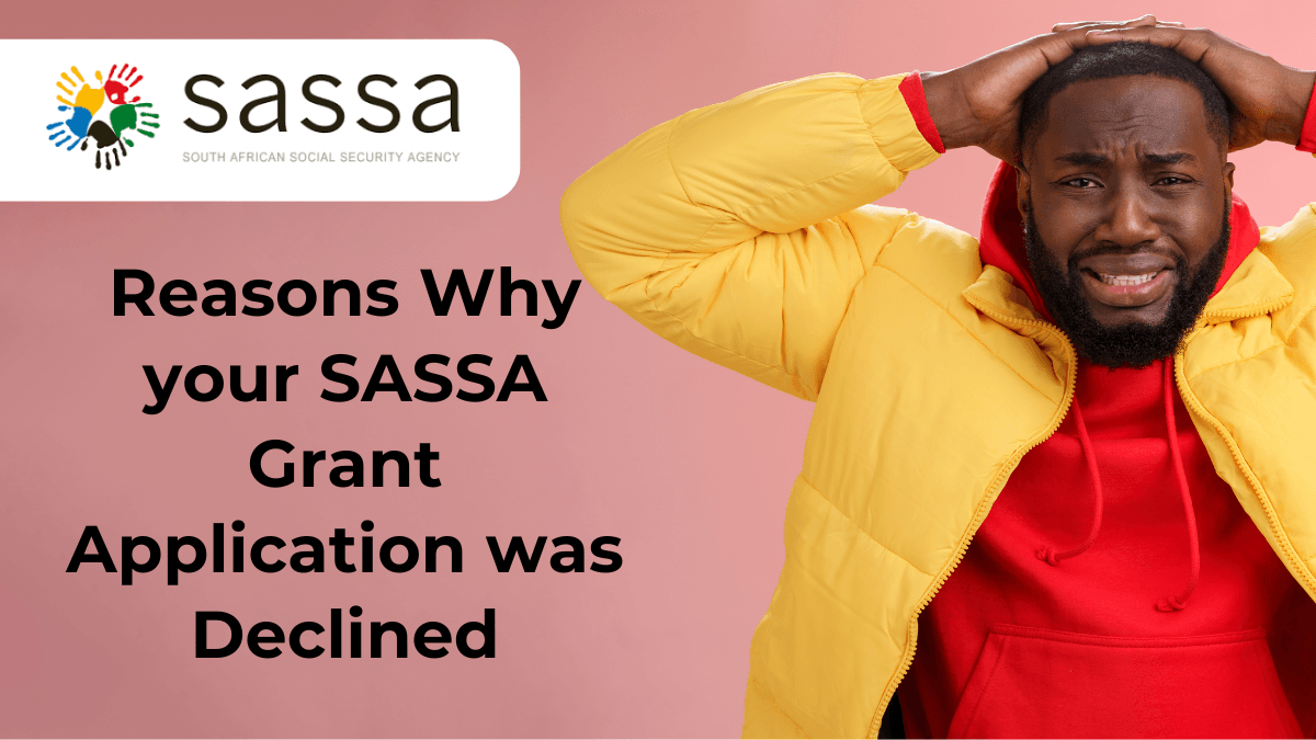 Reasons Why your SASSA Grant Application was Declined