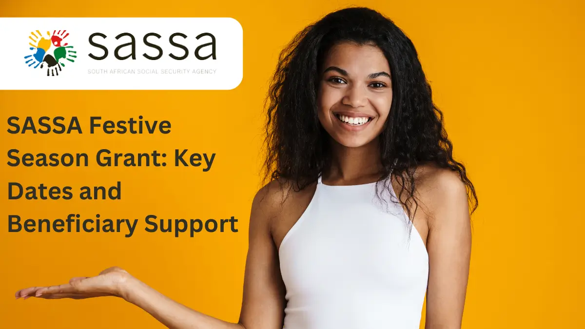 SASSA Festive Season Grant: Key Dates and Beneficiary Support
