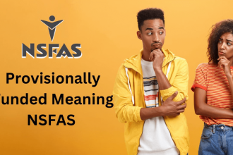 NSFAS Provisionally Funded: Your Complete Guide to Understanding What This Means