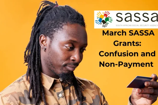 March SASSA Grants: Confusion and Non-Payment Frustrate Beneficiaries