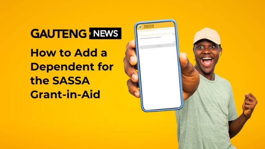 How to Add a Dependent for the SASSA Grant-in-Aid